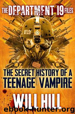The Department 19 Files: the Secret History of a Teenage Vampire by Hill Will