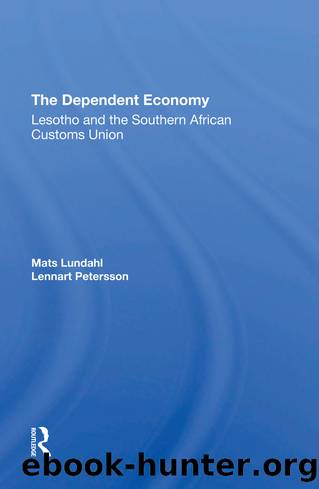 The Dependent Economy: Lesotho and the Southern African Customs Union by Mats Ove Lundahl & Lennart Petersson