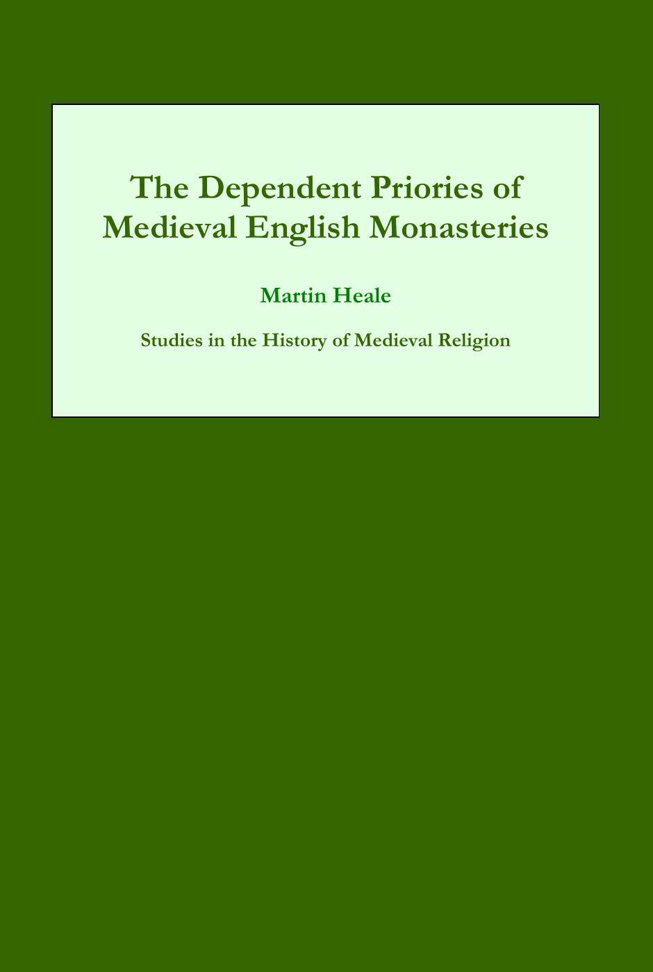 The Dependent Priories of Medieval English Monasteries (Studies in the History of Medieval Religion) (Studies in the History of Medieval Religion) by Martin Heale