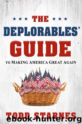 The Deplorables' Guide to Making America Great Again by Todd Starnes