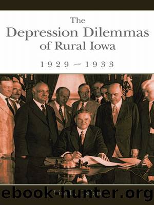 The Depression Dilemmas of Rural Iowa, 1929-1933 by Lisa L. Ossian