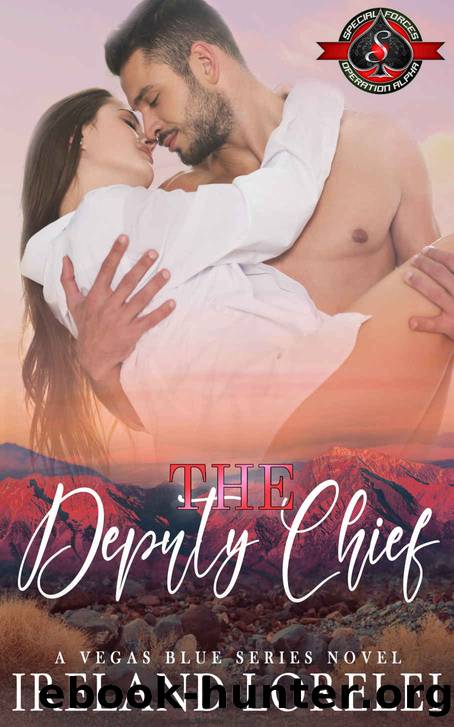The Deputy Chief (Special Forces: Operation Alpha) (Vegas Blue Series Book 4) by Ireland Lorelei & Operation Alpha