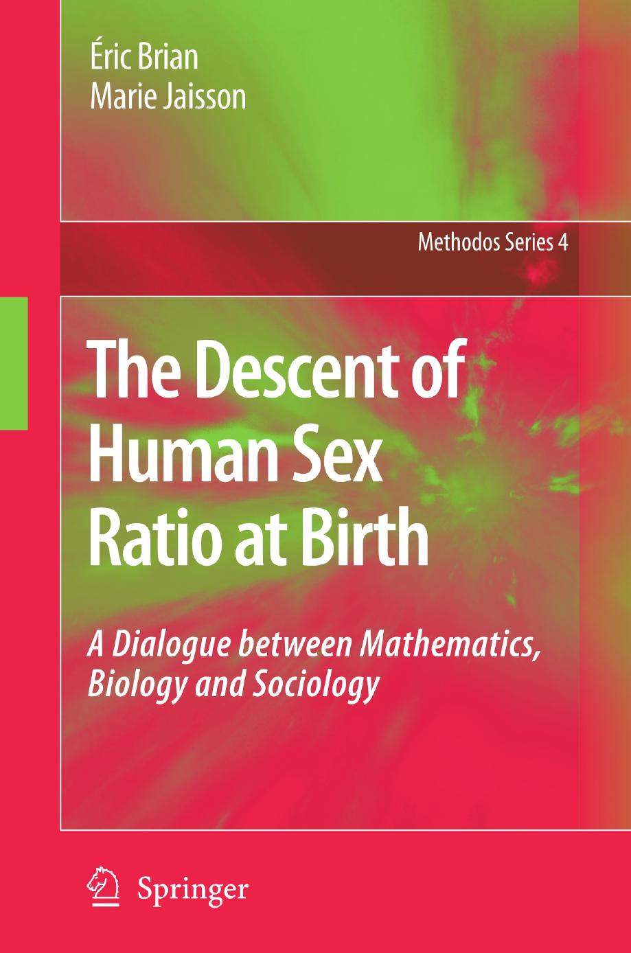 The Descent of Human Sex Ratio at Birth: A Dialogue between Mathematics, Biology and Sociology by Unknow