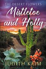 The Desert Flowers--Mistletoe & Holly by Judith Keim