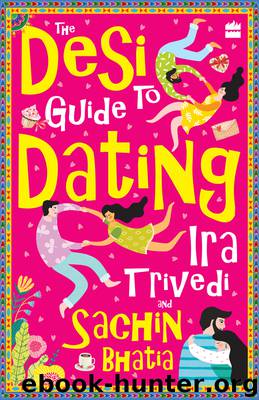 The Desi Guide to Dating by Ira Trivedi