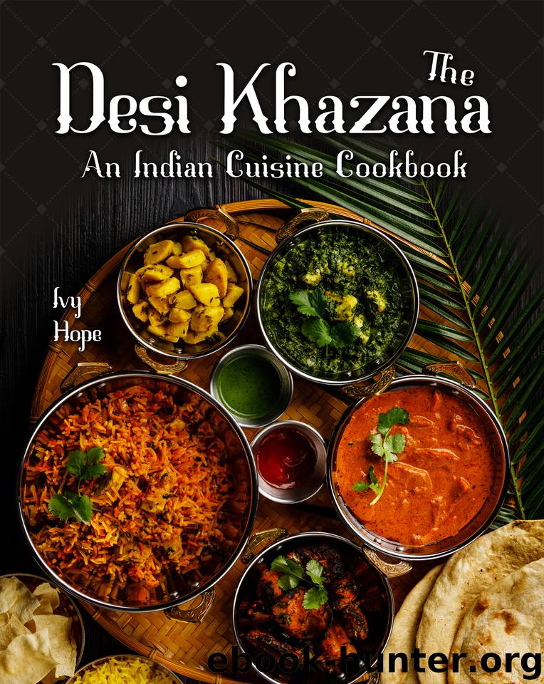 The Desi Khazana: An Indian Cuisine Cookbook by Hope Ivy