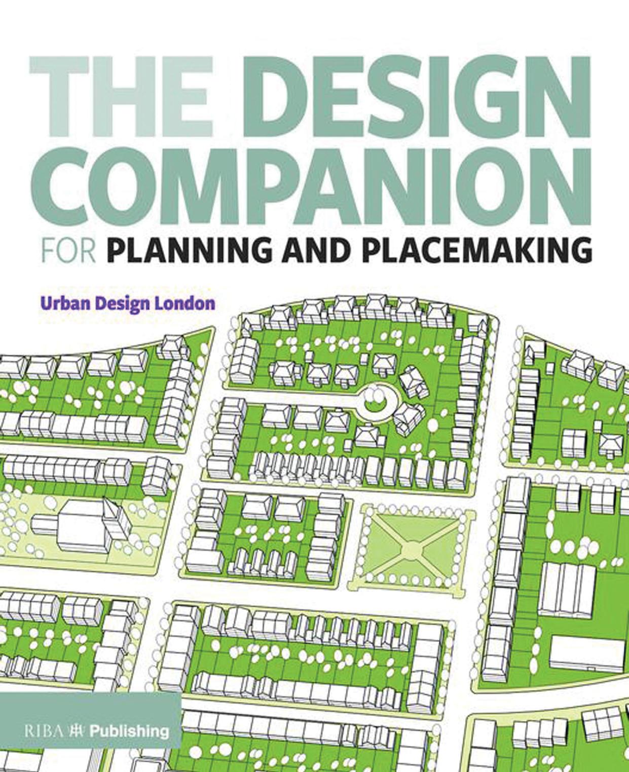 The Design Companion for Planning and Placemaking by Urban Design London