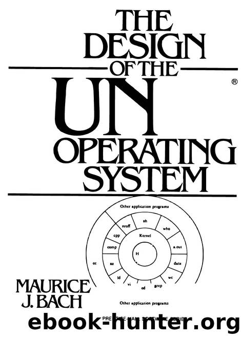 The Design Of the Unix Operating System by Maurice J Bach by Unknown