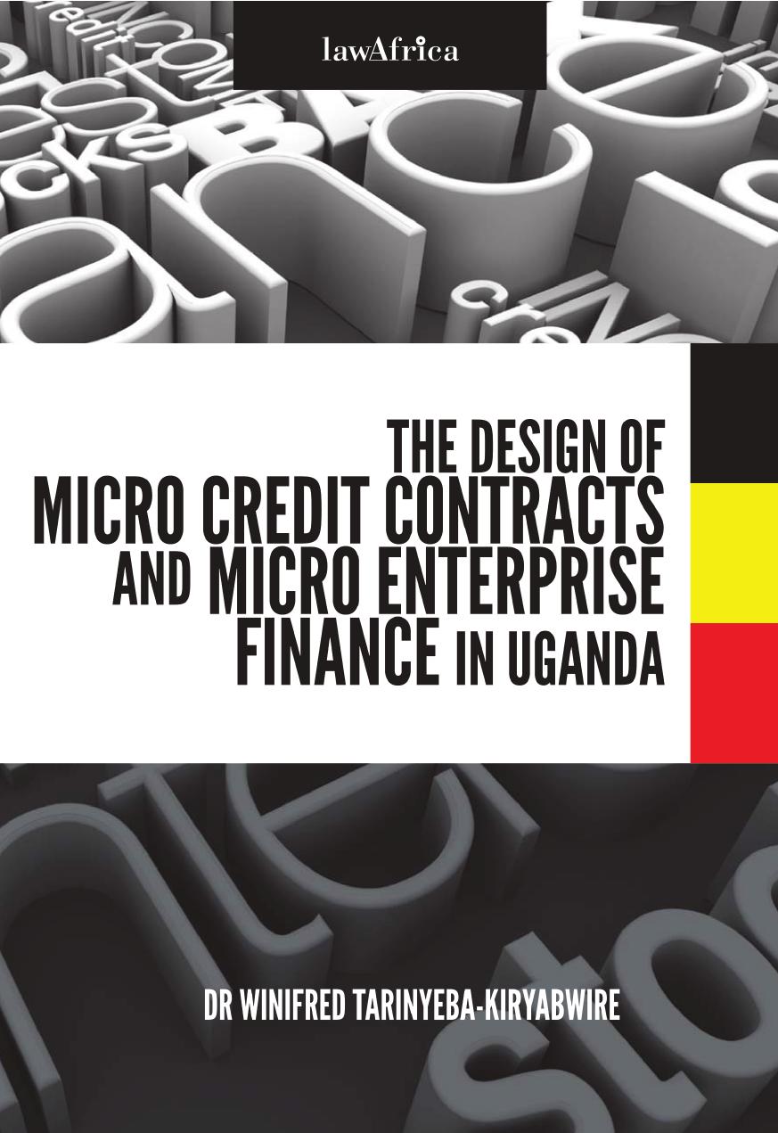The Design of Micro Credit Contracts and Micro Enterprise Finance in Uganda by Winifred Tarinyeba-Kiryabwire
