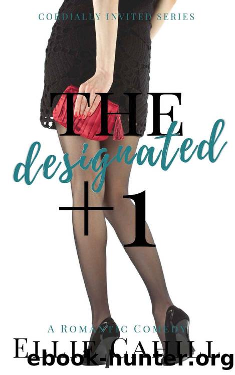 The Designated +1_A Romantic Comedy by Ellie Cahill