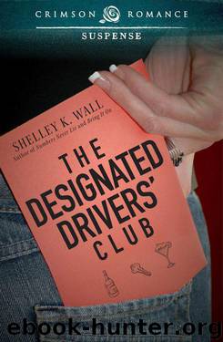 The Designated Drivers' Club by Shelley K. Wall