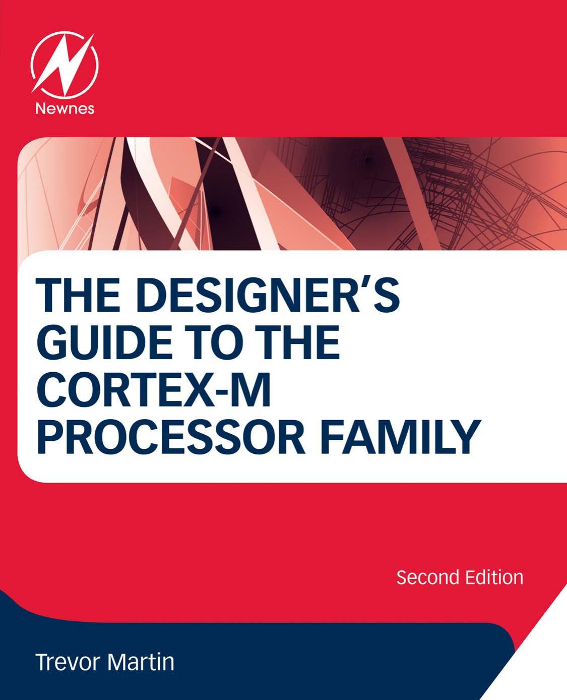 The Designerâs Guide to the Cortex-M Processor Family by Trevor Martin