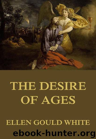 The Desire of Ages by Ellen Gould White