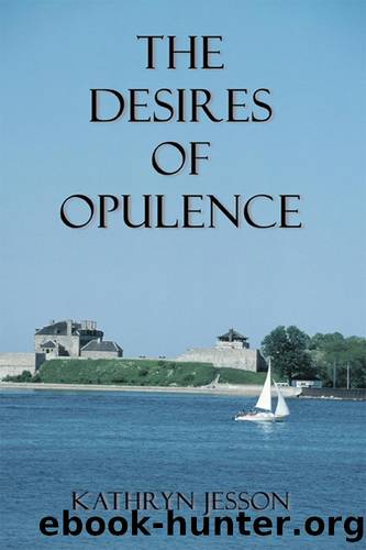 The Desires of Opulence by Kathryn Jesson