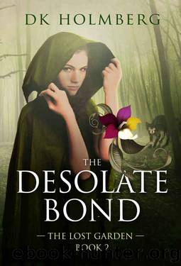 The Desolate Bond (The Lost Garden Book 2) by D.K. Holmberg