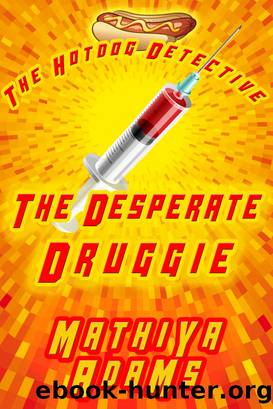 The Desperate Druggie--The Hot Dog Detective (A Denver Detective Cozy Mystery) by Mathiya Adams