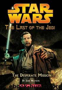 The Desperate Mission (The Last of the Jedi, 1) by Jude Watson