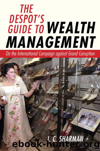 The Despot's Guide to Wealth Management: On the International Campaign Against Grand Corruption by J. C. Sharman