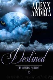The Destined (erotic paranormal) (The Breeding Prophecy) by Andria Alexx