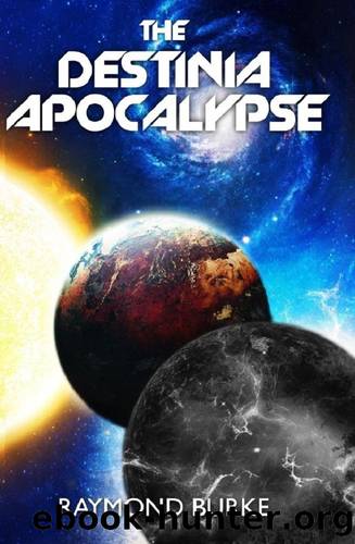 The Destinia Apocalypse by Raymond Burke