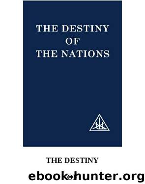 The Destiny of the Nations by Alice A Bailey