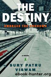 The Destiny: Embrace the Unknown by Sury Patru Viswam
