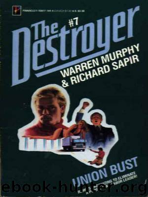The Destroyer - 07 - The Destroyer 007 - Union Bust by Warren Murphy & Richard Sapir