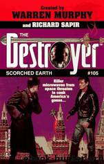 The Destroyer - 105 - The Destroyer 105 - Scorched Earth by Warren Murphy & Richard Sapir