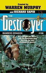 The Destroyer - 108 - The Destroyer 108 - Bamboo Dragon by Warren Murphy & Richard Sapir