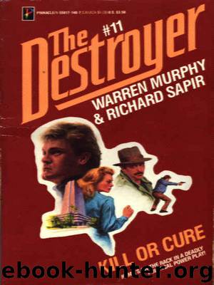 The Destroyer - 11 - The Destroyer 011 - Kill or Cure by Warren Murphy & Richard Sapir