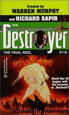 The Destroyer - 116 - The Destroyer 116 - The Final Reel by Warren Murphy & Richard Sapir