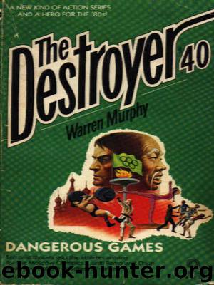 The Destroyer - 40 - The Destroyer 040 - Dangerous Games by Warren Murphy & Richard Sapir