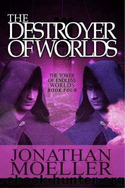 The Destroyer of Worlds (The Tower of Endless Worlds Book 4) by Jonathan Moeller