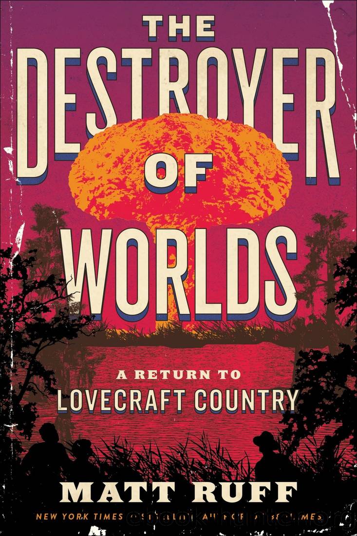 The Destroyer of Worlds: A Return to Lovecraft Country by Matt Ruff