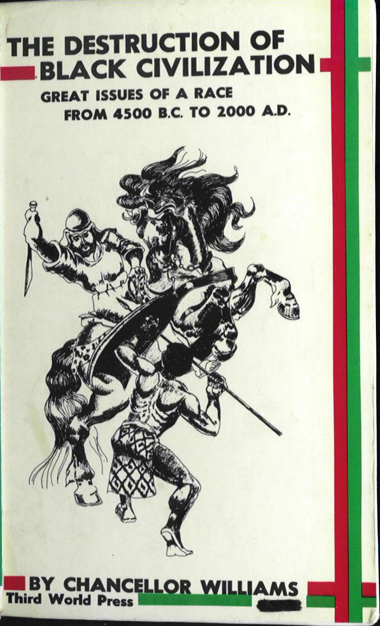 The Destruction of Black Civilization: Great Issues of a Race from 4500 B.C. to 2000 A.D. by Chancellor Williams
