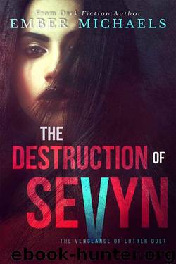 The Destruction of Sevyn (The Vengeance of Luther Book 1) by Ember Michaels