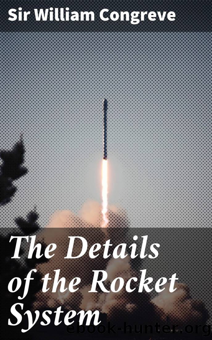 The Details of the Rocket System by Sir William Congreve
