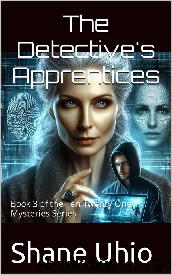 The Detective's Apprentices: Book 3 of the Ten Twenty One Mysteries Series by Uhio Shane
