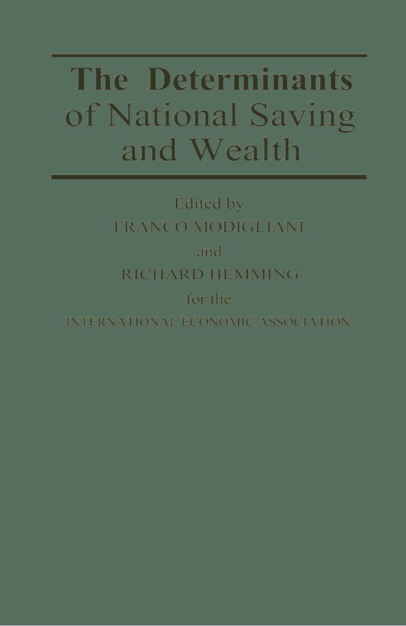 The Determinants of National Saving and Wealth: Proceedings of a Conference held by the International Economic Association at Bergamo, Italy by Franco Modigliani Richard Hemming (eds.)