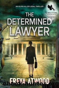 The Determined Lawyer: A Legal Thriller (An Olivia Allen Legal Thriller Book 1) by Freya Atwood
