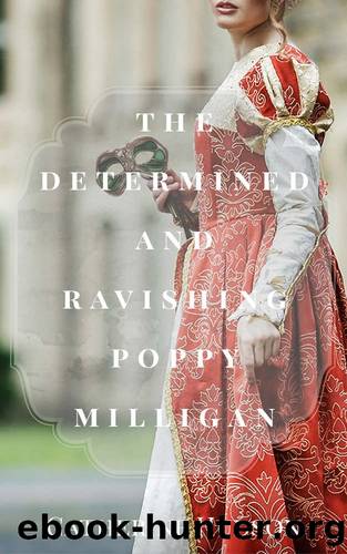 The Determined and Ravishing Poppy Milligan: An 18th Century Romance Novel (Georgian Misfits Book 3) by Catherine Hudson