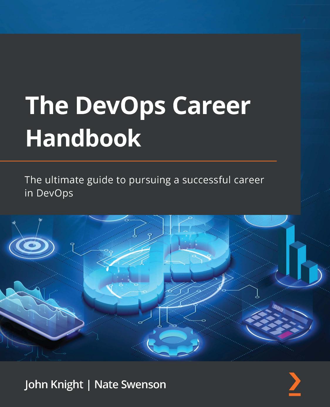 The DevOps Career Handbook: The ultimate guide to pursuing a successful career in DevOps by John Knight Nate Swenson