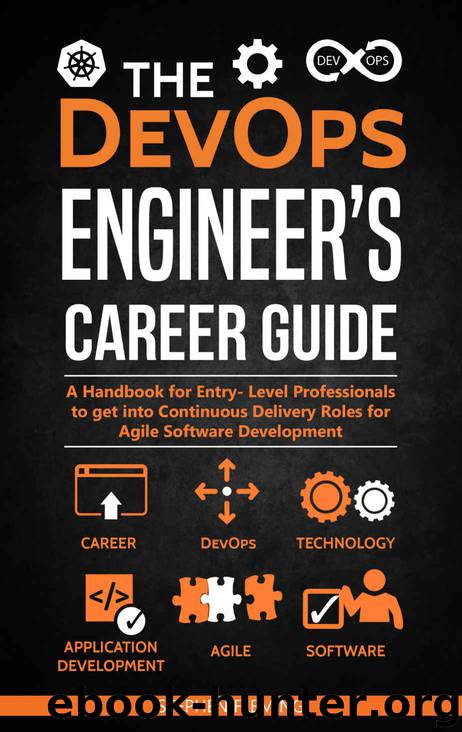 The DevOps Engineer’s Career Guide: A Handbook for Entry- Level Professionals to get into Continuous Delivery Roles for Agile Software Development (Career Series) by Stephen Fleming
