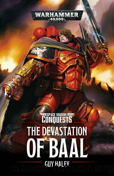 The Devastation of Baal (Space Marine Conquests Book 1) by Guy Haley