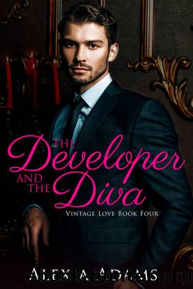 The Developer and the Diva (Vintage Love Book 4) by Alexia Adams