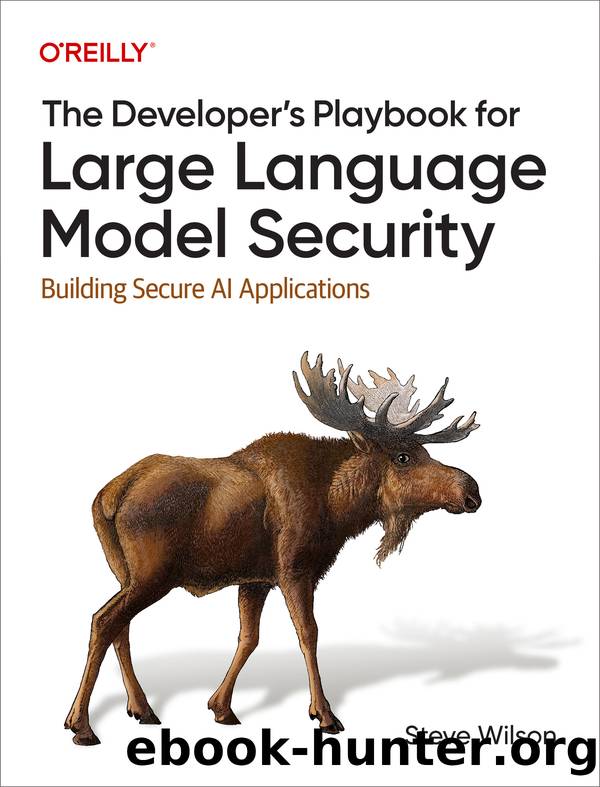 The Developer's Playbook for Large Language Model Security by Steve Wilson