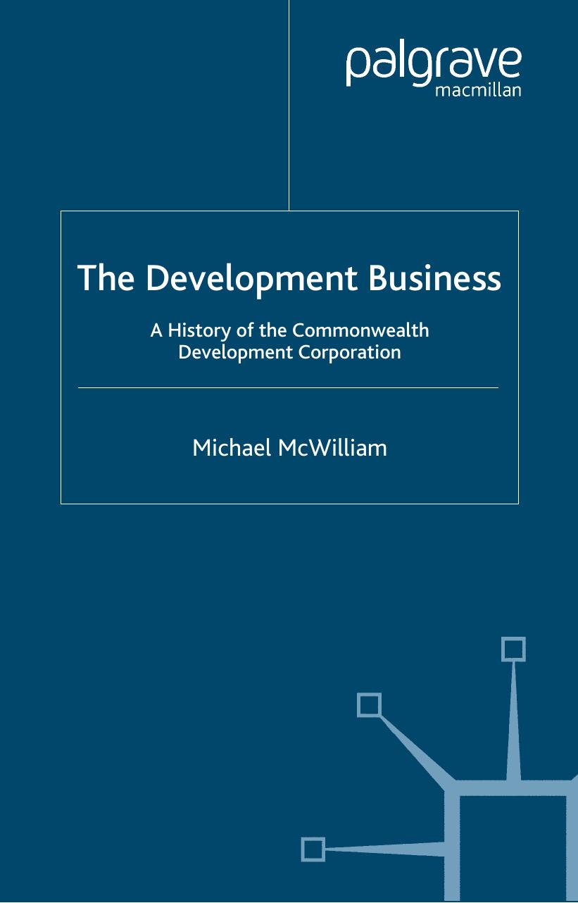 The Development Business: A History of the Commonwealth Development Corporation by Michael McWilliam