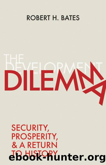 The Development Dilemma: Security, Prosperity, and a Return to History by Robert H. Bates