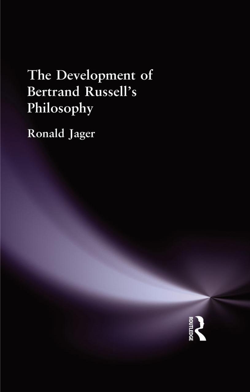 The Development of Bertrand Russell's Philosophy by Ronald Ronald Jager