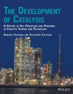 The Development of Catalysis: A History of Key Processes and Personas in Catalytic Science and Technology by Adriano Zecchina Salvatore Califano
